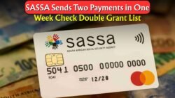 SASSA Sends Two Payments Within One Week – Are You On The Double Grant List?